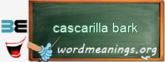 WordMeaning blackboard for cascarilla bark